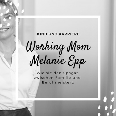 Interview mit Working Mom Melanie Epp