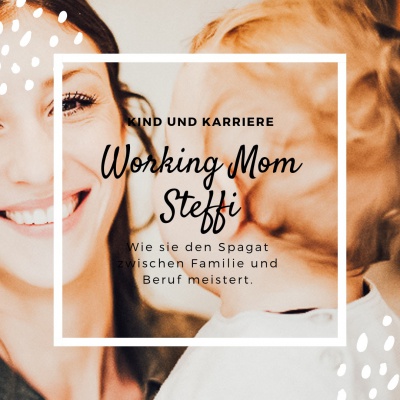 Interview mit Working Mom Steffi